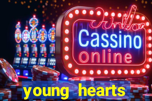 young hearts assistir online
